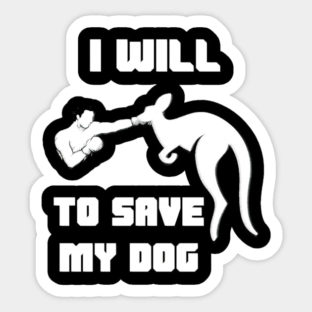 I Will Fight Kangaroo To Save My Dog Sticker by HillySeonard